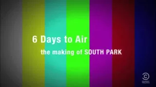 6 days to air. The making south park