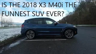 2018 BMW X3 M40i REVIEW / POSSIBLY THE FUNNEST SUV EVER