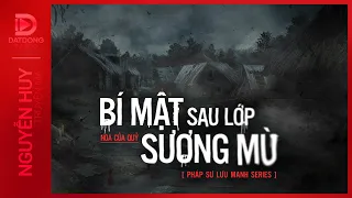 Nghe truyện ma : BÍ MẬT SAU LỚP SƯƠNG MÙ - Chàng pháp sư trẻ thu phục oán hồn ma da