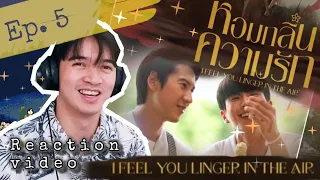 I FEEL YOU LINGER IN THE AIR หอมกลิ่นความรัก EPISODE 5 | REACTION | IS JOM UNDER A TIME LOOP CURSE?!