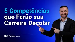 RH Profissional: 5 Competências que Farão a Diferença na sua Carreira | RH Academy