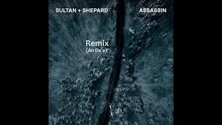 Sultan + Shepard - Assassin (Remix An Deé)
