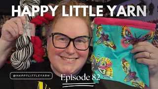 Happy Little Yarn - Episode 82 - Knitting Podcast