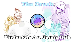 The Crush│Undertale Au Comic Dub