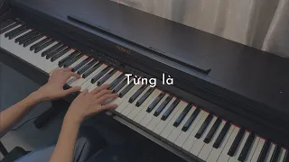 Từng là - Vũ Cát Tường | Piano Cover