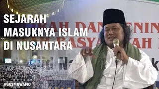 GUS MUWAFIQ - HISTORY OF THE ENTRY OF ISLAM IN THE ARCHIPELAGO