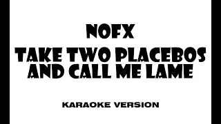 NOFX - Take Two Placebos And Call Me Lame (Karaoke version)