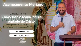 Como José e Maria, fiéis a vontade de Cristo - Paulo Pereira (01/05/2024)