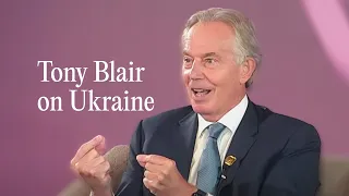 Tony Blair on an Ending for the Conflict in Ukraine