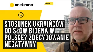 Marcin Wyrwał z Kijowa: stosunek Ukraińców do słów Bidena w Polsce? Zdecydowanie negatywny