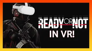 Ready or Not in VR!