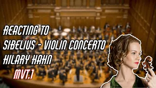 I'M SORRY IT TOOK SO LONG - REACTING TO SIBELIUS - VIOLIN CONCERTO (HILARY HAHN)