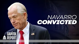 Fmr Trump Adviser Peter Navarro Found Guilty for Not Cooperating With January 6th Select Committee