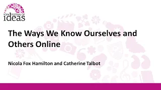The Ways We Know Ourselves and Others Online