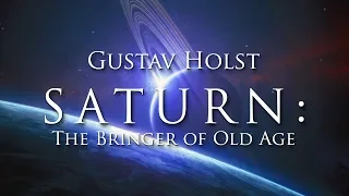 Gustav Holst - SATURN: The Bringer of Old Age (from The Planets) - [HQ]