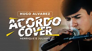 Hugo Alvarez - Acordo (Cover Henrique e Juliano)