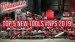 TOP 5 NEW MILWAUKEE TOOLS AT NPS 2019 (Most Wanted)