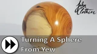 Turning A Sphere From Yew