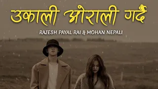 (Lyrics) Ukali Orali Gardai - Rajesh Payal Rai & Mohan Nepali | Sonu Nigam | The Voice Of Nepal