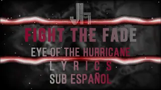 Fight The Fade - Eye Of The Hurricane Lyrics (Sub Español) -JesLa Music-