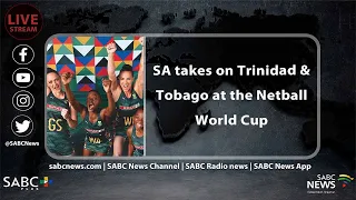 SA takes on Trinidad & Tobago at the Netball World Cup