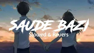 SAUDE BAZI [Slowed+Reverb] - javed ali | Sanket Studio Lyrics