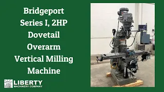 Bridgeport Series I, 2HP Dovetail Overarm Vertical Milling Machine - Liberty #50353