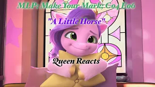 [REDIRECT] [Queen Reacts] MLP; Make Your Mark; C04 E06; A Little Horse