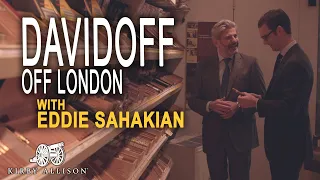 Davidoff of London, With Eddie Sahakian | Kirby Allison