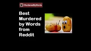 Best Compilation Murder by Words from Reddit