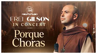 Porque Choras | Frei Gilson In Concert