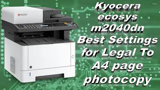 Kyocera ecosys m2040dn | Best Settings for Legal To A4 page photocopy