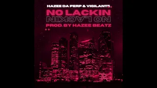 Hazee Da Perp - "No Lackin" Ft. Vigilante (Prod. By HazeeBeatz)