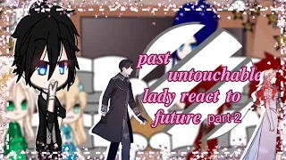 ||past untouchable lady react to future||part 2/2||last part||