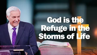 God is the Refuge in the Storms of Life   David Jeremiah sermon 2024