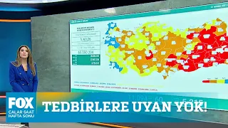 Tedbirlere uyan yok... 24 Temmuz 2021 Çalar Saat Hafta Sonu