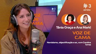 Narcisismo e objetificação , com Carolina Torres | Voz de Cama | Antena 3