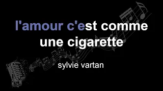 sylvie vartan | l'amour c'est comme une cigarette | lyrics | paroles | letra |