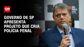 Governo de SP apresenta projeto que cria polícia penal | CNN ARENA