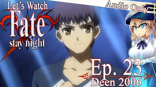 Let's Watch Fate/Stay Night (2006) - Episode 23 [COMMENTARY ONLY]