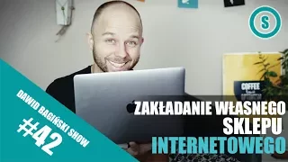 Zakładanie własnego sklepu internetowego - Dawid Bagiński  | SHOW 042