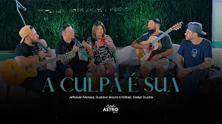 @JeffersonMoraesOficial, @gustavomerafael, @EvelynDuarte - A Culpa É Sua (AstroNejo)