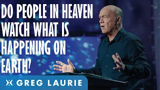 What Heaven Knows About Earth (With Greg Laurie)
