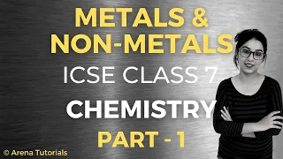 Metals & Non - Metals | ICSE CLASS 7 Chemistry | Part - 1