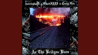 As The Bridges Burn (feat. OmenXIII & $UICIDEBOY$)