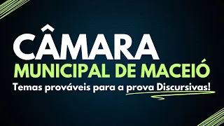 Câmara de Maceió - Temas Prováveis para a Discursiva