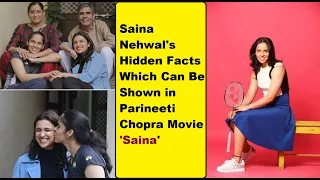 Saina Nehwal's Hidden Facts Which Can Be Shown in Parineeti Chopra Movie 'Saina'