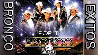 BRONCO EXITOS-☆Lo Mejor De Bronco