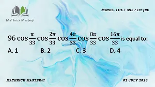 96 cos π/33 cos 2π/33 cos 4π/33 cos 8π/33 cos 16π/33 is equal to: | Trigonometry| JEE Mains Maths