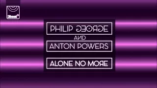 Philip George & Anton Powers - Alone No More (Midnight City Remix)